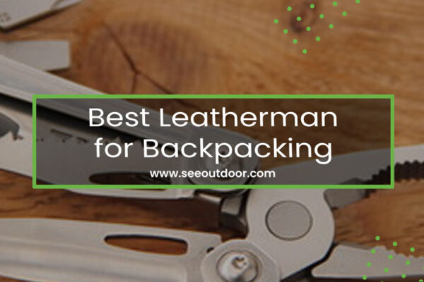 Best Leatherman for Backpacking