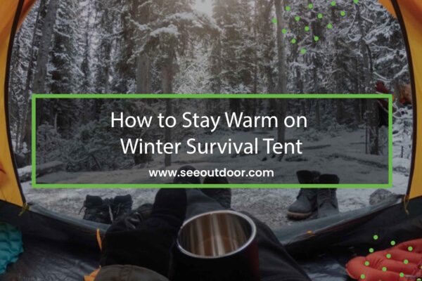 How to Stay Warm on Winter Survival Tent