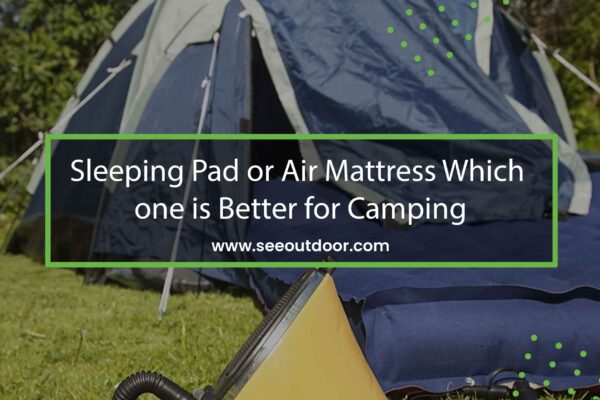 Sleeping Pad or Air Mattress Which one is Better for Camping