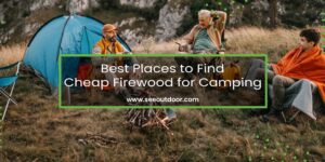 Best Places to Find Cheap Firewood for Camping