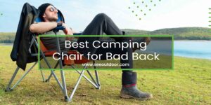 Best Camping Chair for Bad Back