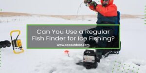 Can You Use a Regular Fish Finder for Ice Fishing Featured Image