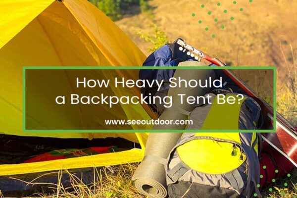 How Heavy Should a Backpacking Tent Be