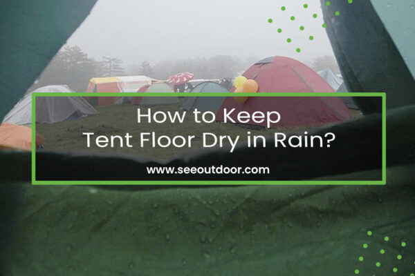 How to Keep Tent Floor Dry in Rain