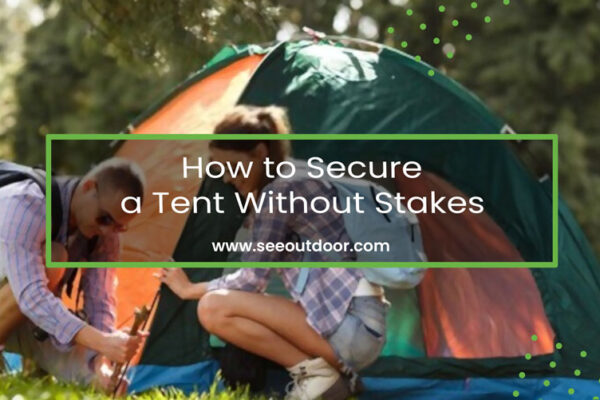 How to Secure a Tent Without Stakes