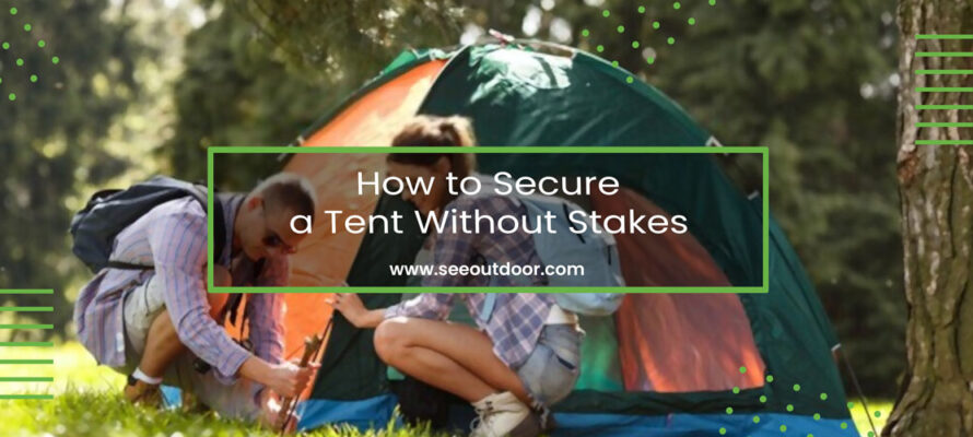 How to Secure a Tent Without Stakes