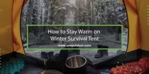 How to Stay Warm on Winter Survival Tent