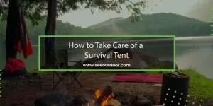 How to Take Care of a Survival Tent