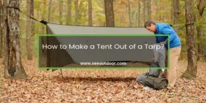 How to Make a Tent Out of a Tarp